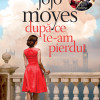 Dupa ce te-am pierdut | Jojo Moyes