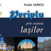 Periplu prin cetatea Iasilor | Vasile Iancu