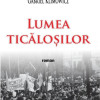 Lumea ticalosilor | Gabriel Klimowicz