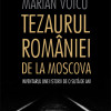 Tezaurul Romaniei de la Moscova | Marian Voicu
