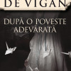 Dupa o poveste adevarata | Delphine de Vigan
