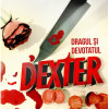 Dragul si devotatul Dexter | Jeff Lindsay