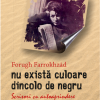 Nu exista culoare dincolo de negru | Forugh Farrokhzad