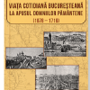Viata cotidiana bucuresteana la apusul domniilor pamantene (1678-1716) | Elena Gheorghe