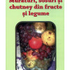 Muraturi, sosuri si chutney din fructe si legume | Jennifer Mackenzie