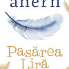 Pasarea Lira | Cecelia Ahern