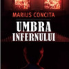 Umbra infernului | Marius Concita