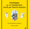 Heidegger si un hipopotam intra pe Portile Raiului | Thomas Cathcart, Daniel Klein