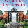 Gradina fermecata | Sarah Addison Allen