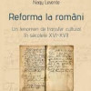 Reforma la romani. Un fenomen de transfer cultural in secolele XVI-XVII | Nagy Levente