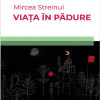 Viata in padure | Mircea Streinul