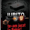 Iubito, te-am jucat la Poker! | Delia Mitroi