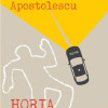 Obstinatia capitanului Apostolescu | Horia Tecuceanu