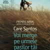 Voi merge pe urmele pasilor tai | Care Santos