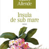 Insula de sub mare | Isabel Allende