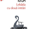 Lebada cu doua intrari | Nora Iuga