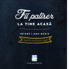 Fii patiser la tine acasa | Tothne Libor Maria