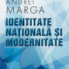 Identitate nationala si modernitate | Andrei Marga
