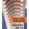 Salutari de la unu | Tudor Calin Zarojanu