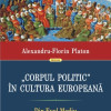 Corpul politic in cultura europeana | Alexandru-Florin Platon