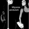 Miscarea pendulara | Alberto Mussa
