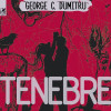 Tenebre | George C. Dumitru