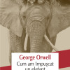 Cum am impuscat un elefant | George Orwell