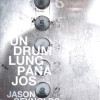 Un drum lung pana jos | Jason Reynolds