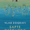 Sapte octombrie | Vlad Zografi