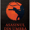 Asasinul din umbra | Brent Weeks