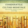 Coordonatele culturii medievale | Ioan Miclea