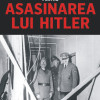 Comploturile pentru asasinarea lui Hitler | Roger Moorhouse