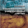 O istorie in date a exilului si emigratiei romanesti (1949-1989) | Dumitru Dobre