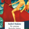 Pe vremea fluviului Amur | Andrei Makine