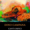 Canturi orfice | Dino Campana