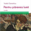 Pentru parerea lumii | Vasile Demetrius