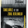 Tunelurile de sub zidul Berlinului | Greg Mitchell