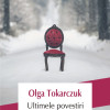 Ultimele povestiri | Olga Tokarczuk