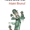 Matei Brunul | Lucian Dan Teodorovici