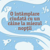 O intamplare ciudata cu un caine la miezul noptii | Mark Haddon
