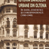 Istoria bancilor urbane din Oltenia in date, statistici si corespondenta (1880-1948) | Georgeta Ghionea