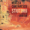 Stiutorii | Mircea Cartarescu