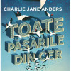 Toate pasarile din cer | Charlie Jane Anders