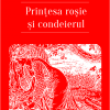 Printesa rosie si condeierul | Dorin Ivan