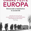 Umbre peste Europa. Democratie si totalitarism in secolul XX | Mark Mazower