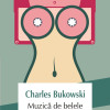 Muzica de belele | Charles Bukowski