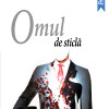 Omul de sticla | Ioan Suciu