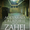 Adevarata calatorie a lui Zahei | Marius Oprea