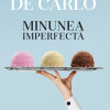 Minunea imperfecta | Andrea De Carlo