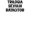 Trilogia sexului ratacitor | Cristina Vremes